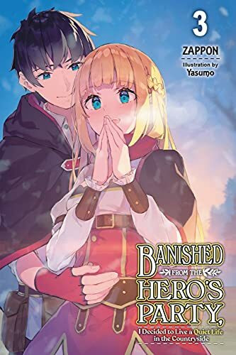 Banished from the Hero's Party, I Decided to Live a Quiet Life in the Countryside, Vol. 3 LN: ...