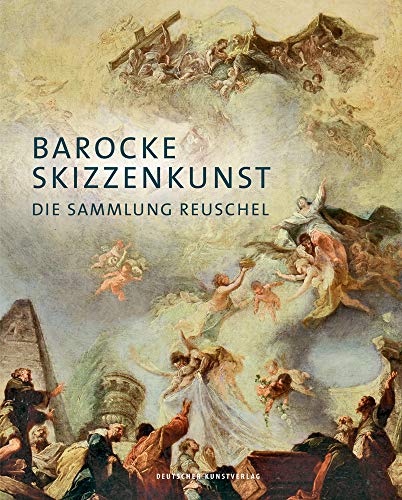 Barocke Skizzenkunst: Die Sammlung Reuschel von de Gruyter