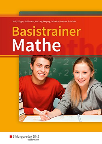 Basistrainer Mathe: Schülerband (Basistrainer Mathe: Bundesweite Ausgabe) von Bildungsverlag Eins GmbH