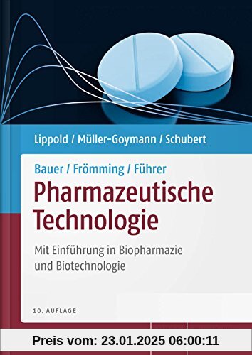 Bauer/Frömming/Führer Pharmazeutische Technologie: Mit Einführung in Biopharmazie und Biotechnologie