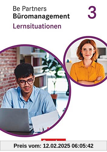 Be Partners - Büromanagement - Allgemeine Ausgabe - Neubearbeitung - 3. Ausbildungsjahr: Lernfelder 9-13: Lernsituationen - Arbeitsbuch