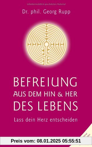 Befreiung aus dem Hin und Her des Lebens: Lass dein Herz entscheiden