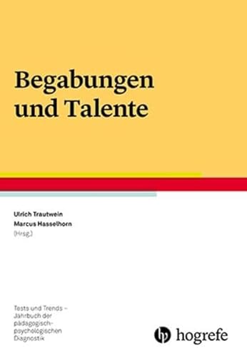 Begabungen und Talente (Tests und Trends in der pädagogisch-psychologischen Diagnostik) von Hogrefe Verlag GmbH + Co.
