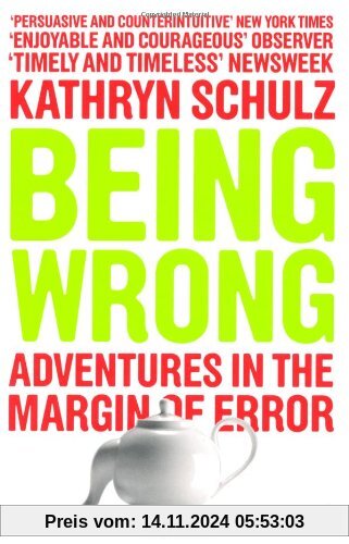 Being Wrong: The Meaning of Error in an Age of Certainty