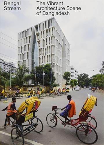 Bengal Stream: The vibrant Architecture Scene of Bangladesh von Merian, Christoph Verlag