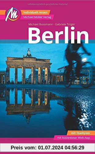 Berlin MM-City Reiseführer Michael Müller Verlag: Individuell reisen mit vielen praktischen Tipps und Web-App mmtravel.com