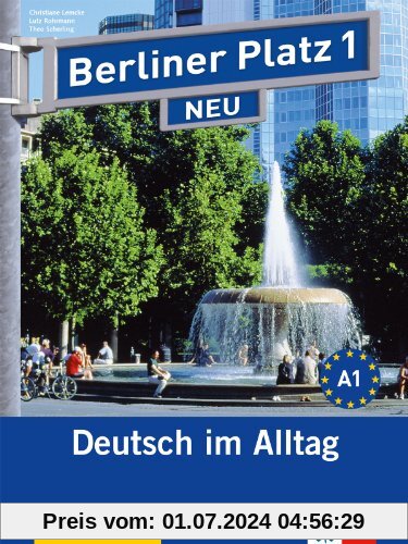 Berliner Platz 1 NEU - Lehr- und Arbeitsbuch 1 mit 2 Audio-CDs: Deutsch im Alltag