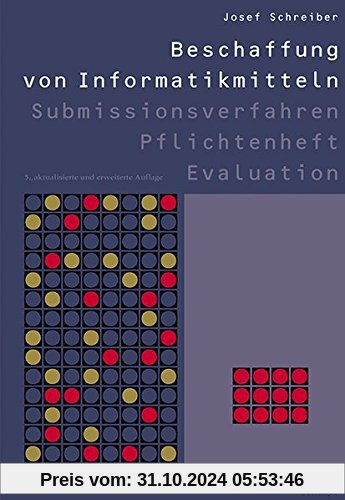 Beschaffung von Informatikmitteln: Submissionsverfahren - Pflichtenheft - Evaluation