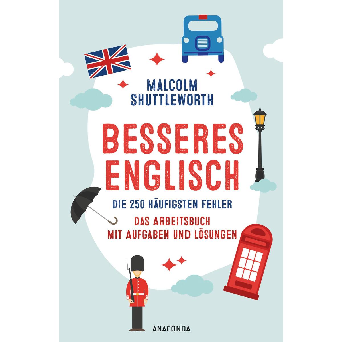 Besseres Englisch. Die 250 häufigsten Fehler. Das Arbeitsbuch mit Aufgaben und L... von Anaconda Verlag