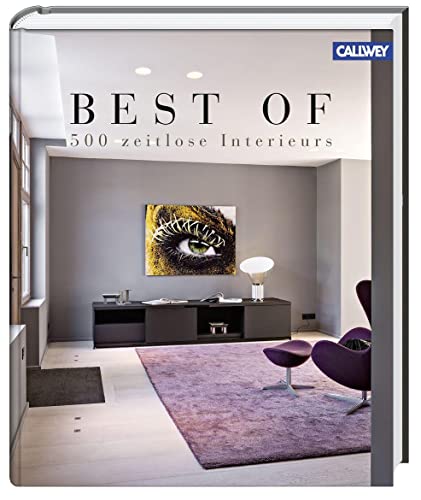 Best of - 500 zeitlose Interieurs von Callwey GmbH