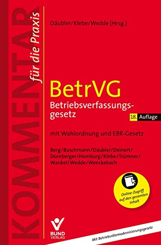 BetrVG - Betriebsverfassungsgesetz: mit Wahlordnung und EBR-Gesetz (Kommentar für die Praxis) von Bund-Verlag