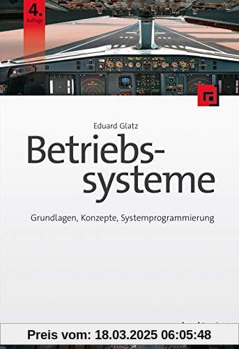 Betriebssysteme: Grundlagen, Konzepte, Systemprogrammierung