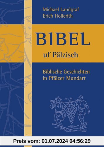 Bibel uf Pälzisch: Biblische Geschichten in Pfälzer Mundart