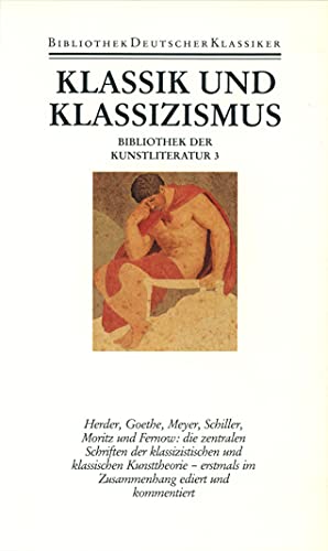 Bibliothek der Kunstliteratur in vier Bänden: Band 3: Klassik und Klassizismus von Deutscher Klassiker Verlag