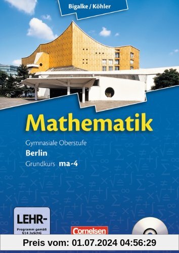 Bigalke/Köhler: Mathematik Sekundarstufe II - Berlin - Neubearbeitung: Grundkurs ma-4 - Qualifikationsphase - Schülerbuch mit CD-ROM