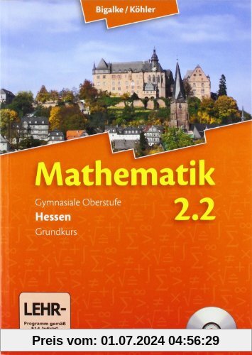 Bigalke/Köhler: Mathematik Sekundarstufe II - Hessen - Neubearbeitung: Band 2.2: Grundkurs - 2. Halbjahr - Schülerbuch mit CD-ROM