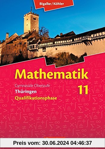Bigalke/Köhler: Mathematik Sekundarstufe II - Thüringen Neubearbeitung 2015: 11. Schuljahr - Schülerbuch