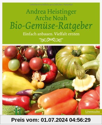 Bio-Gemüse-Ratgeber. Einfach anbauen. Vielfalt ernten