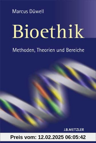 Bioethik: Methoden, Theorien und Bereiche