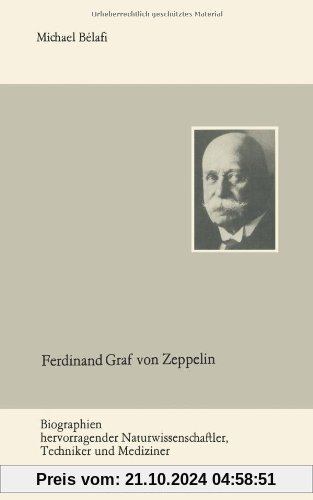 Biographien hervorragender Naturwissenschaftler, Techniker und Mediziner, Bd. 86: Ferdinand Graf von Zeppelin