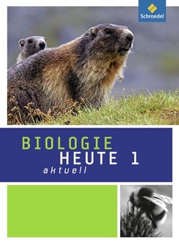 Biologie heute aktuell - Ausgabe 2010 für Hessen: Schülerband 1 von Schroedel