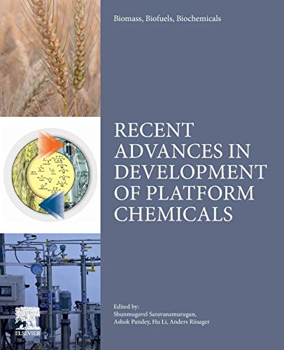 Biomass, Biofuels, Biochemicals: Recent Advances in Development of Platform Chemicals von Elsevier