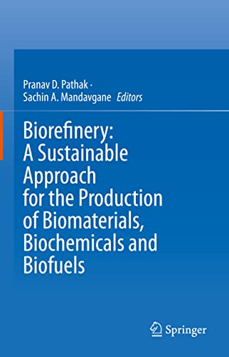Biorefinery: A Sustainable Approach for the Production of Biomaterials, Biochemicals and Biofuels von Springer