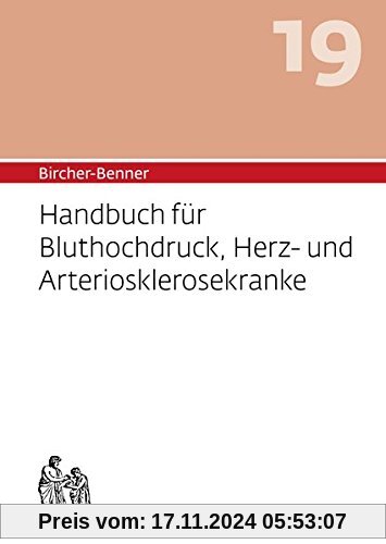 Bircher-Benner: (Hand)buch Nr.19 für Bluthochdruck, Herz- und Arteriosklerosekranke: Diätanleitungen zur Verhütung und Heilung mit Rezeptteil, ... einem ärztlichen Zentrum modernster Heilkunst