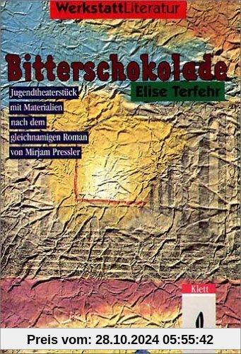 Bitterschokolade: Jugendtheaterstück mit Materialien. Material- und Arbeitsheft für Schüler ab Klasse 7/8