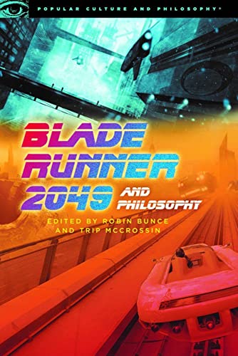Blade Runner 2049 and Philosophy: This Breaks the World (Popular Culture and Philosophy, 127, Band 127) von Open Court