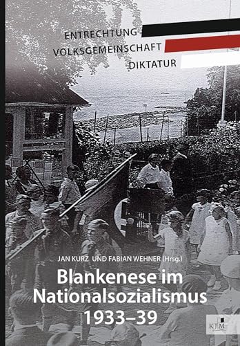 Blankenese im Nationalsozialismus 1933–39: Entrechtung – Volksgemeinschaft – Diktatur (Edition Gezeiten) von KJM Buchverlag
