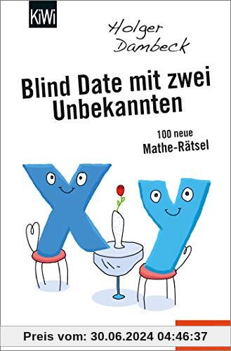 Blind Date mit zwei Unbekannten: 100 neue Mathe-Rätsel (Aus der Welt der Mathematik, Band 4)