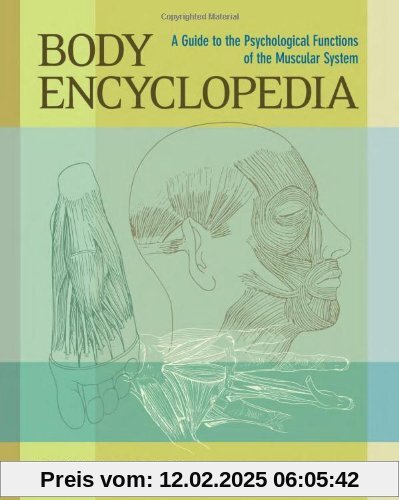 Body Encyclopedia: A Guide to the Psychological Functions of the Muscular System