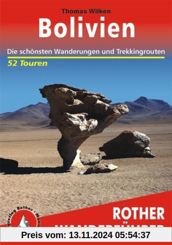 Bolivien: Die schönsten Wanderungen und Trekkingtouren - 52 Touren