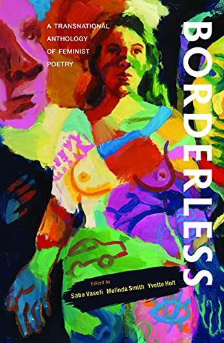 Borderless: A transnational anthology of feminist poetry: A transnational anthology of von Recent Work Press