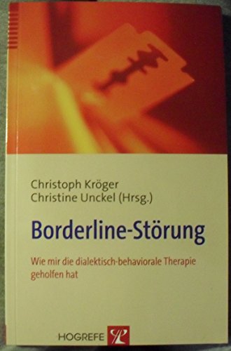 Borderline-Störung: Wie mir die dialektisch-behaviorale Therapie geholfen hat von Hogrefe Verlag GmbH + Co.