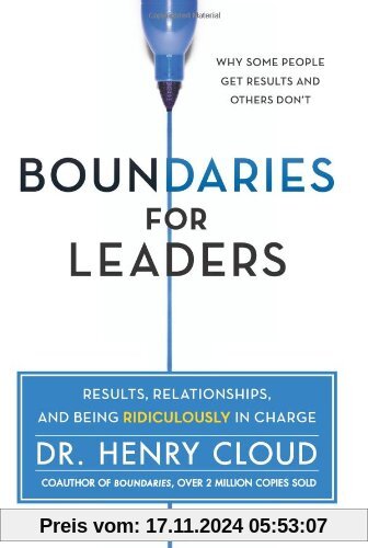 Boundaries for Leaders: Results, Relationships, and Being Ridiculously in Charge