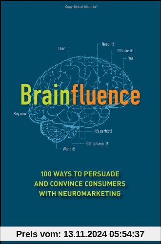 Brainfluence: 100 Ways to Persuade and Convince Consumers with Neuromarketing