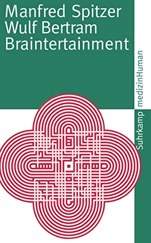 Braintertainment: Expeditionen in die Welt von Geist und Gehirn (medizinHuman) von Suhrkamp Verlag AG