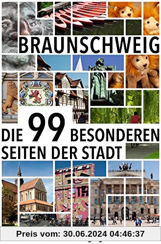 Braunschweig: Die 99 besonderen Seiten der Stadt
