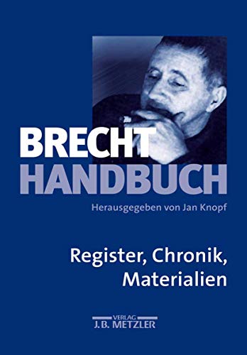Brecht-Handbuch, 5 Bde., Bd.5, Register, Chronik, Materialien: Band 5: Register, Chronik, Materialien