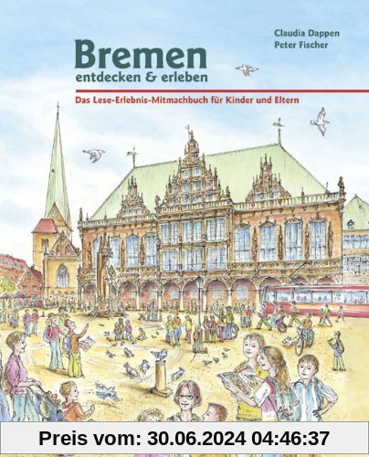 Bremen entdecken & erleben: Das Lese-Erlebnis-Mitmachbuch für Kinder und Eltern