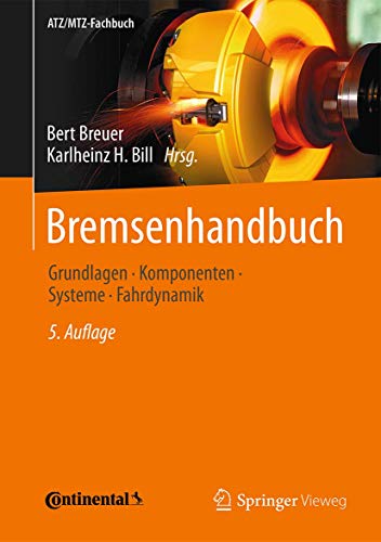 Bremsenhandbuch: Grundlagen, Komponenten, Systeme, Fahrdynamik (ATZ/MTZ-Fachbuch) von Springer