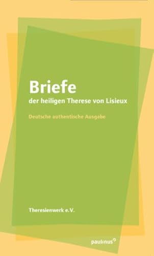 Briefe der heiligen Theresia von Lisieux: Deutsche authentische Ausgabe von Paulinus Verlag GmbH