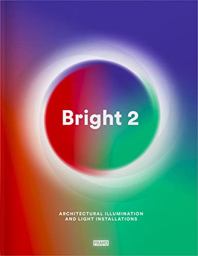 Bright 2: Architectural Illumination and Light Installations von Roli Books