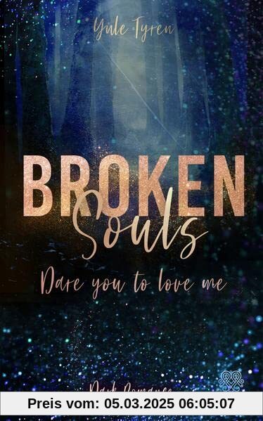 Broken Souls - Dare you to love me (Band 1) (Dark Romance)