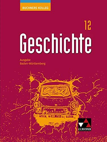 Buchners Kolleg Geschichte ? Ausgabe Baden-W�rttemberg / Buchners Kolleg Geschichte BW 12: Unt...