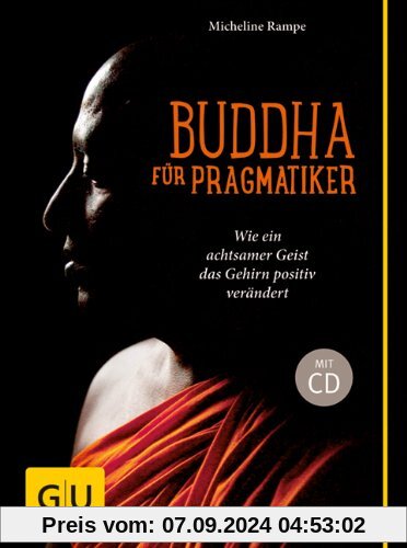 Buddha für Pragmatiker (mit CD): Wie ein achtsamer Geist Ihr Gehirn positiv verändert (GU Text-Ratgeber)