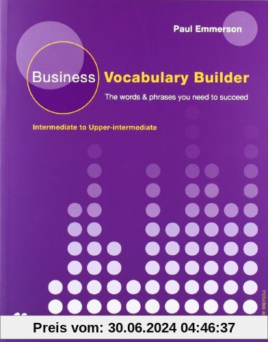 Business Vocabulary Builder: The words & phrases you need to succeed / Student's Book with Audio-CD: Intermediate to Upper-intermediate