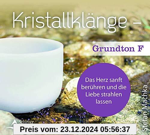 CD Kristallklänge – Grundton F: Das Herz sanft berühren und die Liebe strahlen lassen